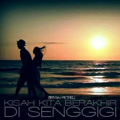 Bryan Petreli - Kisah Kita Berakhir Di Senggigi