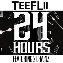 TeeFLii - 24 Hours feat. 2 Chainz [Prod. by Drunken Monkeyz]