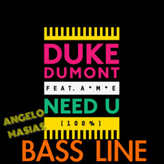 Need You 100% -Duke Dumont- Bass Line :)