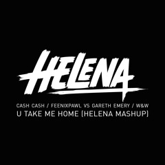 U Take Me Home (HELENA Mashup) ** FREE DOWNLOAD **