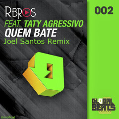 R'Bros & MC Taty Agressivo - Quem Bate (Joel Santos & Andrextremex Bootleg) [Supported by : DamianTwilt]
