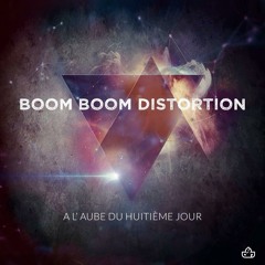 Boom Boom Distortion-A l'aube du huitième jour (Out Soon on Sons of Noise)