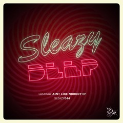 Lastraw - Ain't Like Nobody (Original Mix) [Sleazy Deep Records] *Snippet*