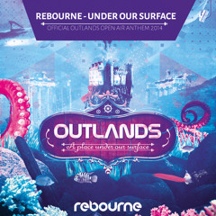 Rebourne - Under Our Surface (Outlands 2014 Anthem)
