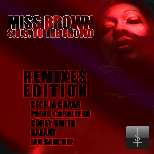 Miss Brown || S.O.S To The Crowd || (REMIXES EDITION) OUT NOW! (Sacred Music)