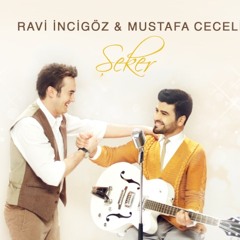 Ravi İncigöz feat. Mustafa Ceceli - Şeker