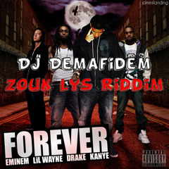Dj Demafidem Remix Drake, Kanye West, Lil Wayne & Eminem- Forever [Zouk Lys Riddim]