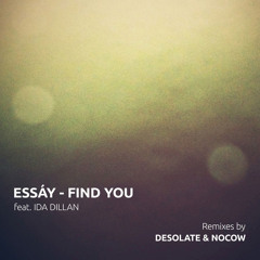 Essáy Feat. Ida Dillan - Find You (Desolate - S Get Together Mix)