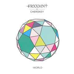 FRXXMNT x CHEROKEY - World (Remix)