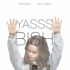 Nicki Minaj ft. Soulja Boy - Yasss Bish!!