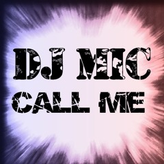 Dj Mic - Call Me ( Preview )