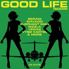 Good Life Riddim Mix