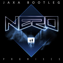 Nero - Promises (Jaxa Remix)