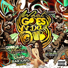 What Goes N Da Club - Ft. The Bar-Kays, George Clinton & P-Funk, Jazze Pha
