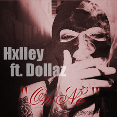 Hxlley - Oh No ft Dollaz(Prod By Dre Beatz91)