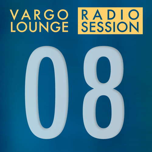 VARGO LOUNGE Radio Session 08