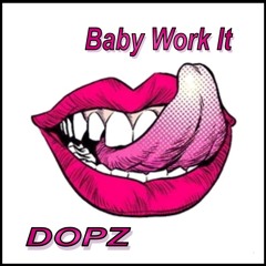 Dopz - Baby Work It (Original Mix) [ click buy to download ]