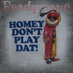 Readymane-Homie Dont Play Dat