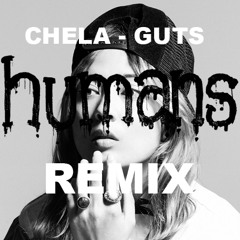 CHELA - Guts (HUMANS remix)