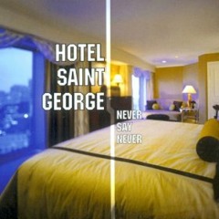 Never Say Never-Hotel Saint George