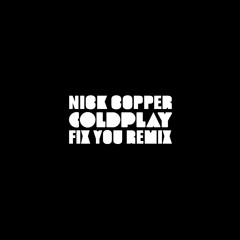 Fix You - Coldplay (Nick Copper Remix) [Trance]