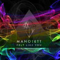 Manotett - Felt Like You (EdgeIcon Sourz Remix)