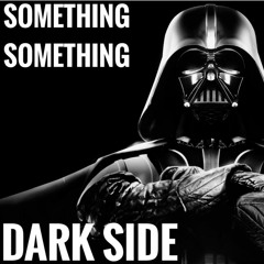 Something Something Darkside