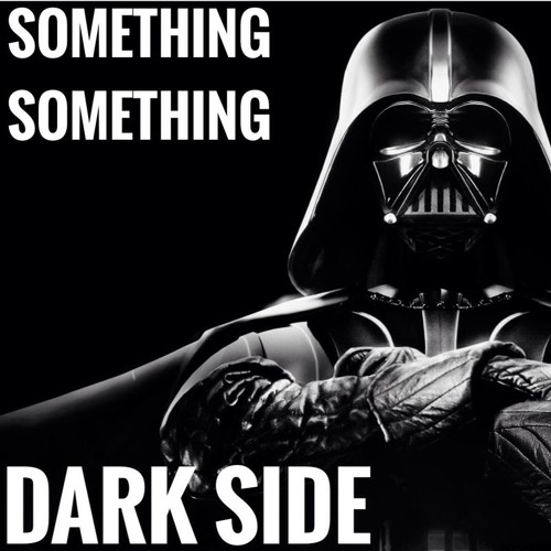 Something Something Darkside