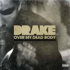 Over my dead Body by Drake (Beat edited by 9.3.R.)