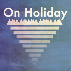 On Holiday // "Weekend"