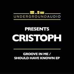 Cristoph - Should Have Known (out NOW on Underground Audio)