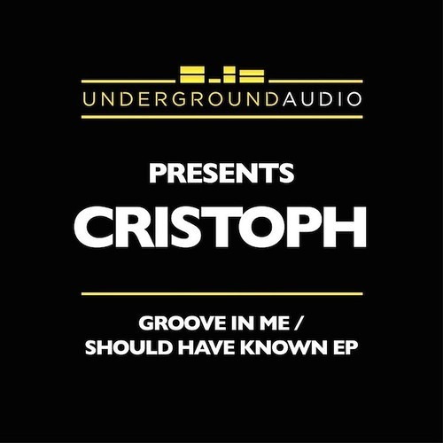 Cristoph - Should Have Known (out NOW on Underground Audio)