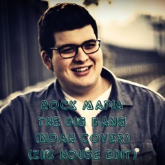 Rock Mafia - The Big Bang (Noah Cover) (ziix House Edit)
