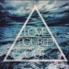 Love Poured Out