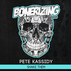 Pete Kassidy - Shake Them [Bonerizing Records] Out Now!