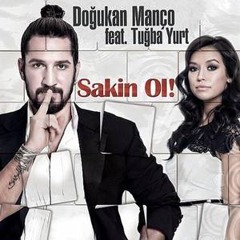 Doğukan Manço ft. Tuğba Yurt - Sakin Ol