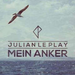 Julian Le Play - Mein Anker ( TONE PARKER REMIX )