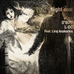Night Soul - O'Boy!/L-DC (feat. Liroj Anakarkis)