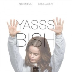Nicki Minaj - Yasss Bish!! (Feat. Soulja Boy)
