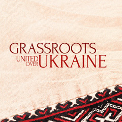 Grassroots: United Over Ukraine - CD2 Preview