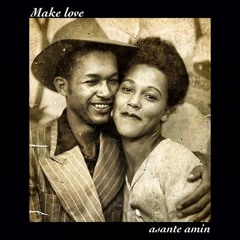 Make Love - Asante Amin