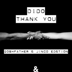 Dido - Thank You (Goshfather & Jinco Ed&tion)