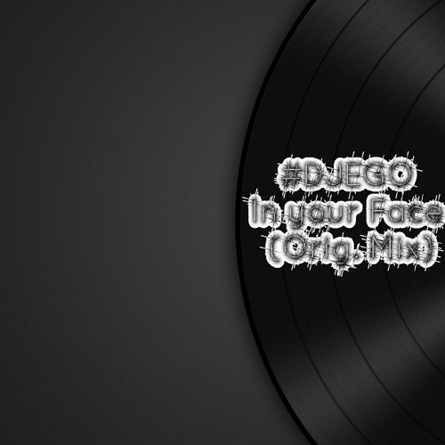 #DJEGO - In your Face (Orig. Mix) FREE DOWNLOAD!!!