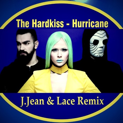 The Hardkiss - Hurricane (J.Jean & Lace Remix)