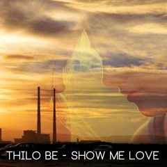 Thilo Be - Show Me Love