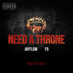 "Need a Throne" - Jayflow x F5 (Prod. Young J)