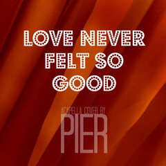Michael Jackson - Love Never Felt So Good (Acapella Cover By Pier)