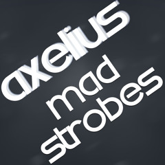Axelius - Mad Strobes