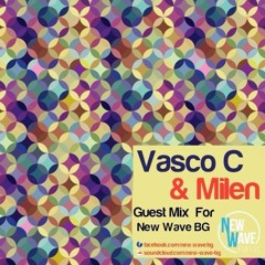Milen & Vasco C - Exclusive Podcast For New Wave BG