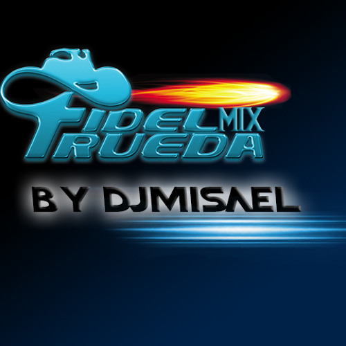 Stream FIDEL RUEDA MIX (BY DJMISA3L) by DJ MISAEL G-T | Listen online for  free on SoundCloud